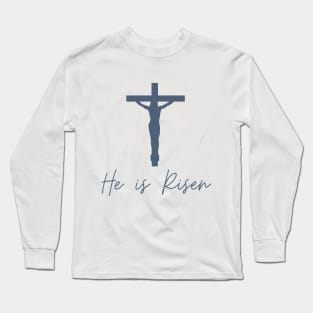 He is Risen Long Sleeve T-Shirt